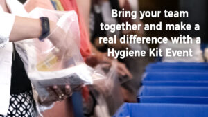 Bring your team together and make a real difference with a Hygiene Kit Event